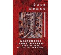 Wiskundige Landschappen: Geometrische Projecties Van Kunst