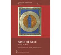 Wisse die Wege: Liber Scivias: 1