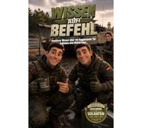 Wissen auf Befehl - Unnützes Wissen über die Bundeswehr und Militär für Soldaten und Militärfans: Geschenk für Soldaten, Reservisten, Veteranen, ... Militärwissen und Wehrtechnik
