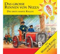 Wissen! - Das große Rennen von Nizza - Die erste harte Rallye, Hörbuch für Kinder