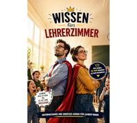 Wissen fürs Lehrerzimmer - Unterhaltsames und unnützes Wissen für Lehrerinnen und Lehrer: Schulwissen| Lustiges Geschenk für Lehrer, Referendare und ... | Humorvolle Fakten, Schulalltag, Lehrerhumor