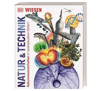 Wissen. Natur & Technik: Naturwissenschaften in spektakulären Bildern