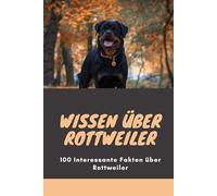 Wissen über Rottweiler: Der ultimative Ratgeber zu Fakten, Pflege und Charakter