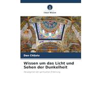 Wissen um das Licht und Sehen der Dunkelheit: Paradigmen der spirituellen Erfahrung