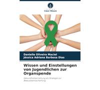 Wissen und Einstellungen von Jugendlichen zur Organspende: Gesundheitserziehung als Strategie zur Bewusstseinsschärfung