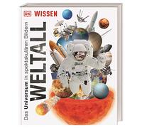 Wissen. Weltall: Das Universum in spektakulären Bildern