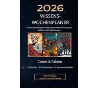 Wissens-Kalender 2026 - Der Comic-Kalender für Kinder & Erwachsene: Wochenplaner - 53 spannende Fakten über Religion, Geschichte, Kultur, Wissenschaft und Traditionen
