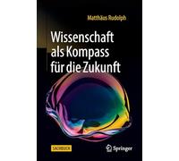 Wissenschaft als Kompass für die Zukunft