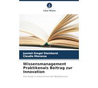 Wissensmanagement Praktikenals Beitrag zur Innovation: Eine Studie in Unternehmen der Möbelbranche
