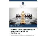 Wissensmanagement und Kommunikation in Projekten: Kommunikation als Strategie und Wettbewerbsvorteil