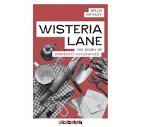 Wisteria Lane: The story of Desperate Housewives