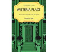 Wisteria Place: A House of History and Haunting