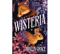 Wisteria: the Sunday Times bestseller - the gorgeous new gothic fantasy romance from the bestselling author of Belladonna and Foxglove: 3