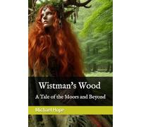 Wistman's Wood - A Tale of the Moors and Beyond