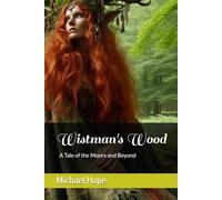 Wistman's Wood - A Tale of the Moors and Beyond: A science-Fantasy Novella