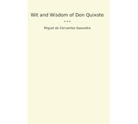Wit and Wisdom of Don Quixote (Classic Books)