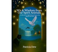 Wit & Wisdom from Our Spirit Animals: A Collection of Light-Hearted Poems that Speak to the Soul