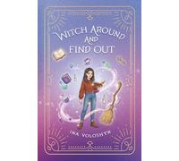 Witch Around And Find Out: A YA Paranormal Romance, Where Magic Hides, Secrets Bite, and Falling in Love Is the Worst Idea
