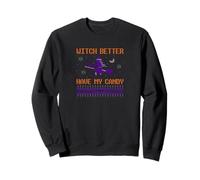Witch Better Have My Candy, Divertido diseño de Halloween Sudadera