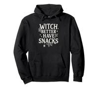 Witch Better Have Snacks - Divertido Modo de refrigerio de Halloween Sudadera con Capucha