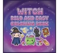 Witch Bold and Easy Coloring Book: +50 Enchanting Witch Designs with Clear Outlines, Simple and Stress-Free Magical Art for Quick and Bewitching Coloring