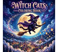 Witch Cats Coloring Book: Magical Feline Adventures in Cozy Potion Rooms and Moonlit Fantasy Worlds