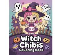Witch Chibis Coloring Book: Fun Halloween Activity for Kids and Teens with Cute Spells and Magic Scenes to Inspire Relaxation and Creative Expression