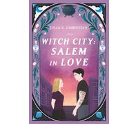 Witch City - Salem In Love: An Enemies-To-Lovers Rom-Com of Witches, Skeptics, and Second Chances