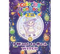 Witch coloring book activity for kids - i want to be a witch: 30+pages of fun, easy, cute, fantasy and happy coloring book for Toddlers & Kids ages 2-10
