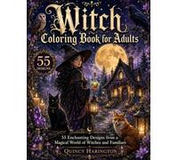 Witch Coloring Book for Adults: 55+ Enchanting Designs from a Magical World of Witches and Familiars