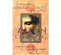 Witch Crafting: A Spiritual Guide to Making Magic