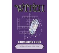 Witch Crossword Book: 50 Witchy Puzzles Inspired by Symbols, Crystals & Mystical Knowledge | Easy-to-Read Clues with an Enigmatic Atmosphere (Witch Puzzle Collection)