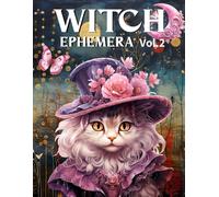 Witch Ephemera Book Vol.2: High Quality Images Of Animals and Mushroom For Paper Crafts, Scrapbooking, Mixed Media, Junk Journals, Decorative Art, Artist Trading Cards, and More.