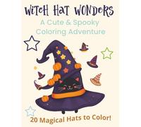 Witch Hat Wonders: A Cute & Spooky Coloring Adventure: A Cute Halloween Coloring Book for Kids | 8.5 X 11 inches | Perfect for Halloween and gifts