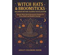 Witch Hats & Broomsticks Halloween Pattern Coloring for Relaxation: Spooky Witch Hat and Broomstick Designs for Stress Relief and Mindful Coloring