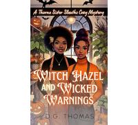 Witch Hazel and Wicked Warnings: A Thorne Sister Sleuths Cozy Mystery: Holiday Halloween Cozy Mysteries Women Sleuths