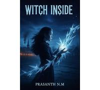 Witch Inside: A Teen Dark Fantasy of Power, Fear, and Magic Awakened, as a girl’s secret abilities expose her to enemies, temptations, and a truth that destroys everything she believed.