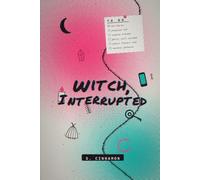 Witch, Interrupted: Reclaiming Your Magic in a Life That Won’t Slow Down
