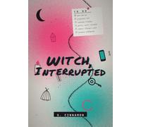 Witch, Interrupted: Reclaiming Your Magic in a Life That Won’t Slow Down