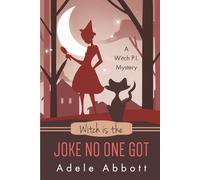 Witch Is The Joke No One Got (Witch P.I. Mysteries)