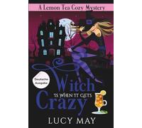 Witch Is When It Gets Crazy - Deutsche Ausgabe (Lemon Tea Cozy Mysteries - Deutsche Ausgabe)