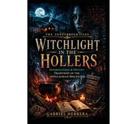 Witch Light in the Hollers: Supernatural & Occult Traditions of the Appalachian Mountains