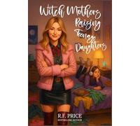 Witch Mothers Raising Teenage Daughters: A Cozy Mysteries Witch: Hex and the Single Witch Cozy Witch Mysteries Series Book 1