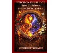 WITCH ON THE BRIDGE - BOOK III: BELTANE - THE PATH TO TRUTH