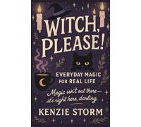 Witch, Please! Everyday Magic for Real Life