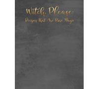 Witch, Please: Recipes That Are Pure Magic: Recipe Book for Own Recipes - A4 Family Notebook to Organize Your Recipes (90 Recipes, Black)