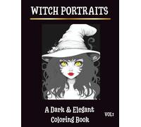 Witch Portraits Coloring Book for Adults - Vol. 1: Elegant Magical Witches with Detailed Line Art for Relaxation and Stress Relief