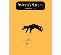 Witch’s Lunar Planner 2025: Moon Cycles and Magic Every Day