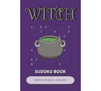Witch Sudoku Book: 50 Witchy Puzzles Inspired by Magic, Alchemy & Arcane Symbols | Easy-to-Read, Relaxing & Enjoyable Brain Activities ( (Witch Puzzle Collection)