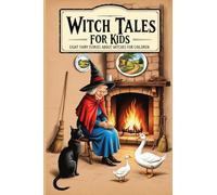 Witch Tales for Kids: Eight Fairy Stories About Witches for Children